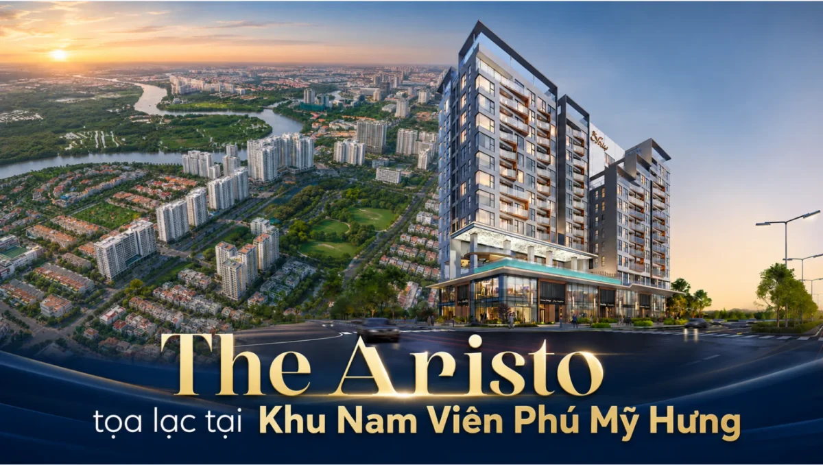 Căn hộ The Aristo | Thông tin chi tiết từ Phú Mỹ Hưng mới nhất 2026 2 Vị trí dự án The Aristo tọa lạc tại Khu Nam Viên